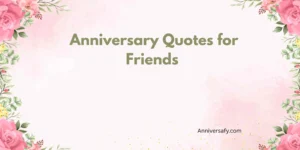 Anniversary Quotes for Friends 