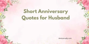 Short Anniversary Quotes for Husband