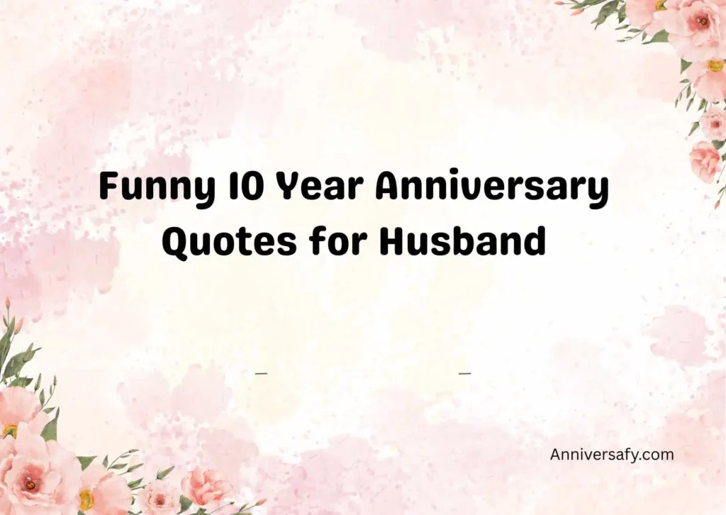 Funny 10 Year Anniversary Quotes for Husband
