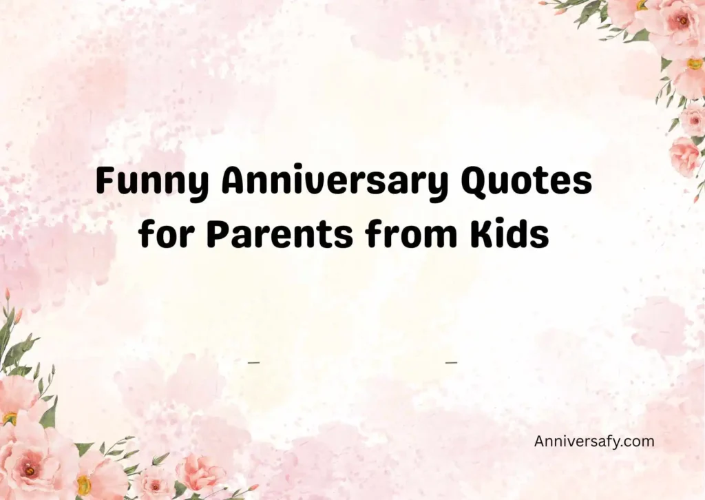 Funny Anniversary Quotes for Parents from Kids