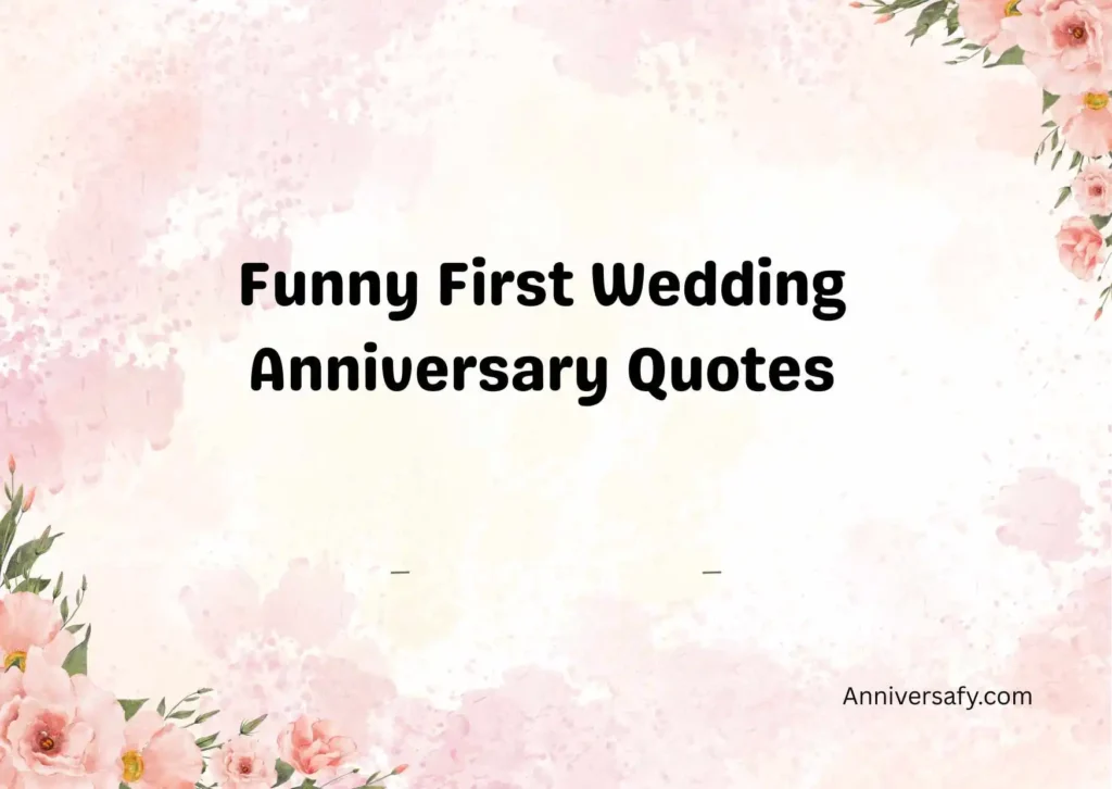 Funny First Wedding Anniversary Quotes