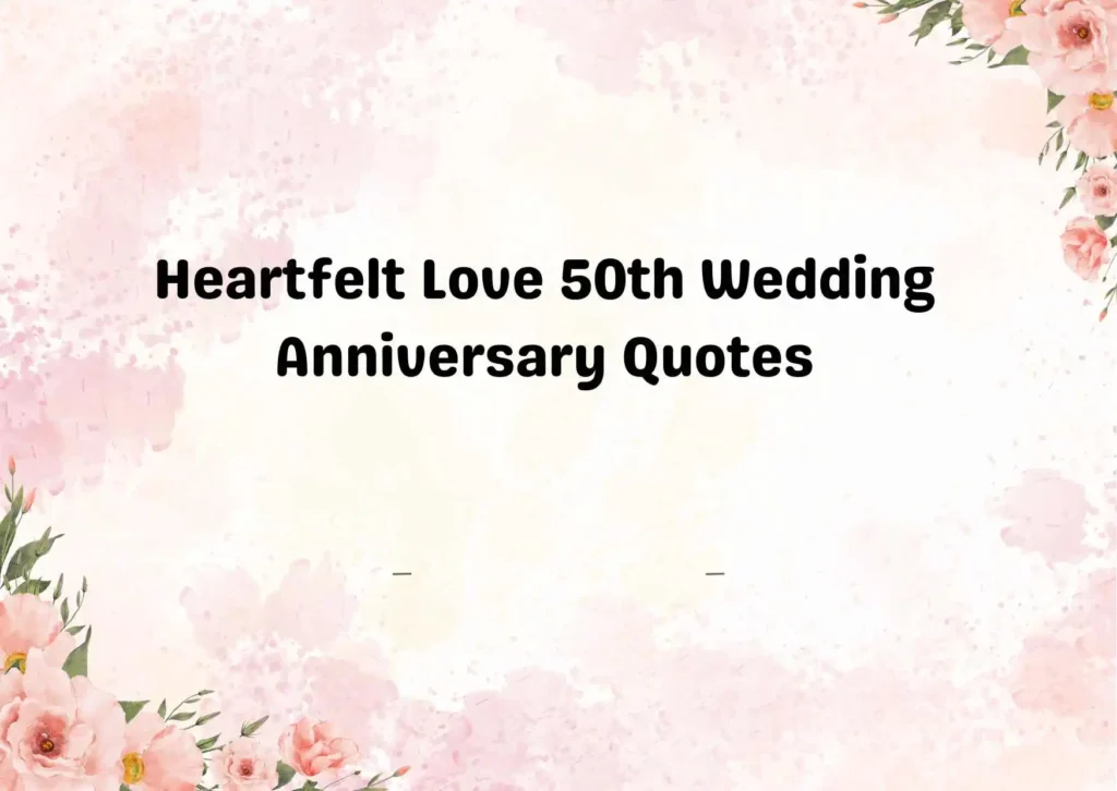 Heartfelt Love 50th Wedding Anniversary Quotes