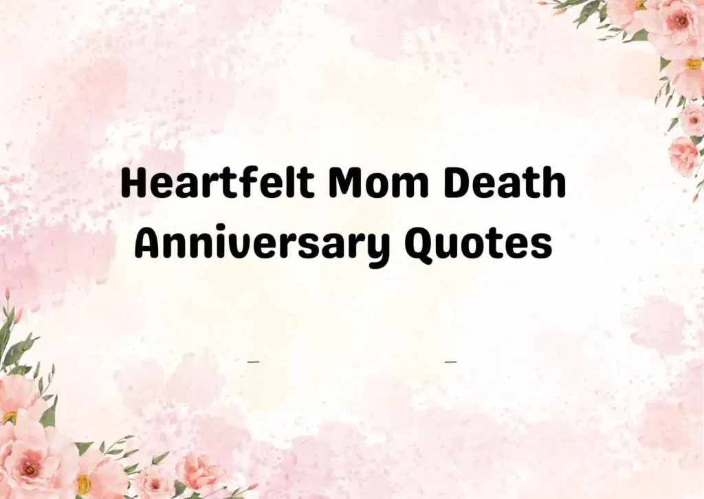 Heartfelt Mom Death Anniversary Quotes