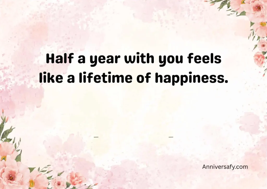 Heartfelt Six Month Anniversary Quotes