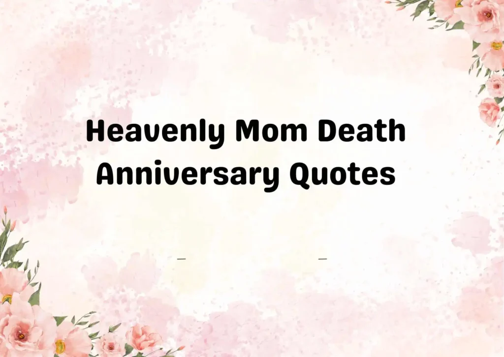 Heavenly Mom Death Anniversary Quotes