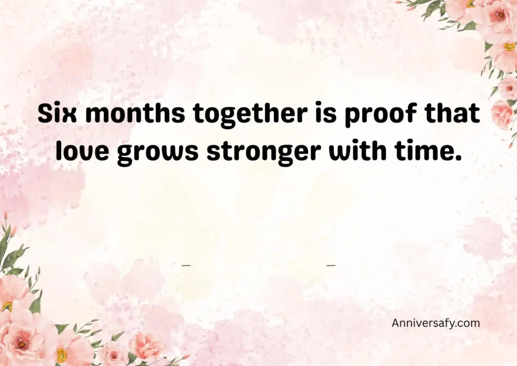 Inspirational Six Month Anniversary Quotes