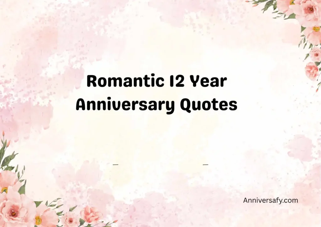Romantic 12 Year Anniversary Quotes