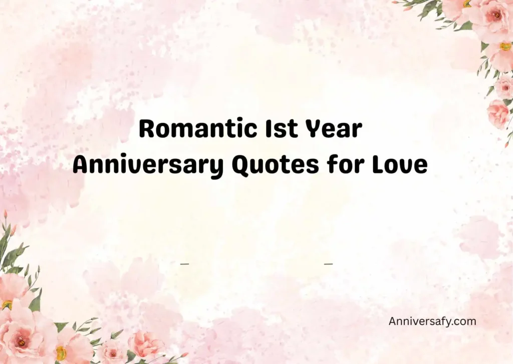 Romantic 1st Year Anniversary Quotes for Love