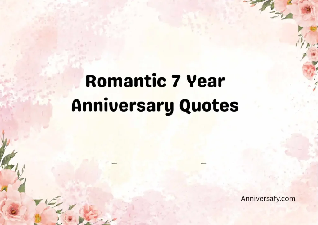 Romantic 7 Year Anniversary Quotes