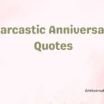Sarcastic Anniversary Quotes 