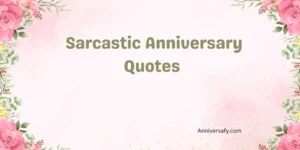 Sarcastic Anniversary Quotes 