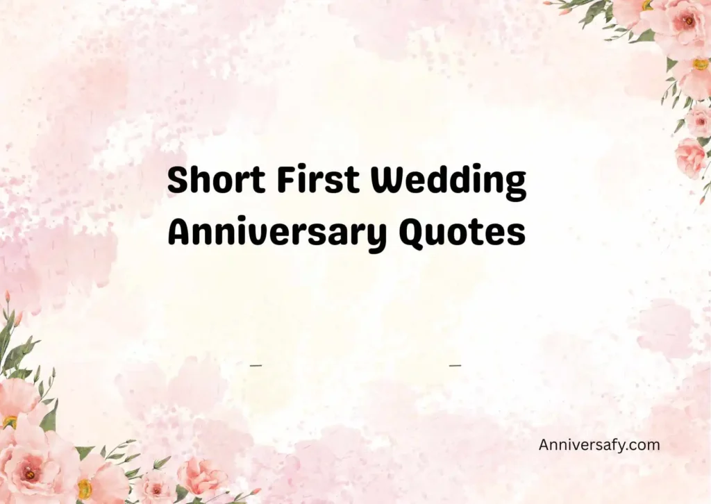 Short First Wedding Anniversary Quotes