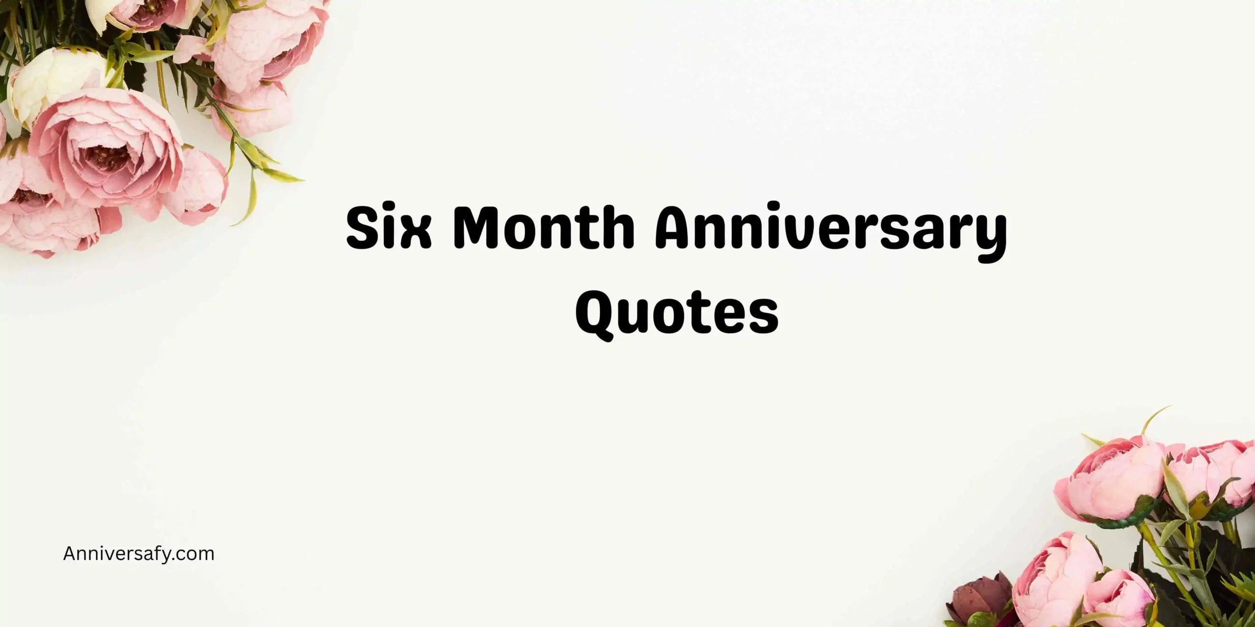 Six Month Anniversary Quotes