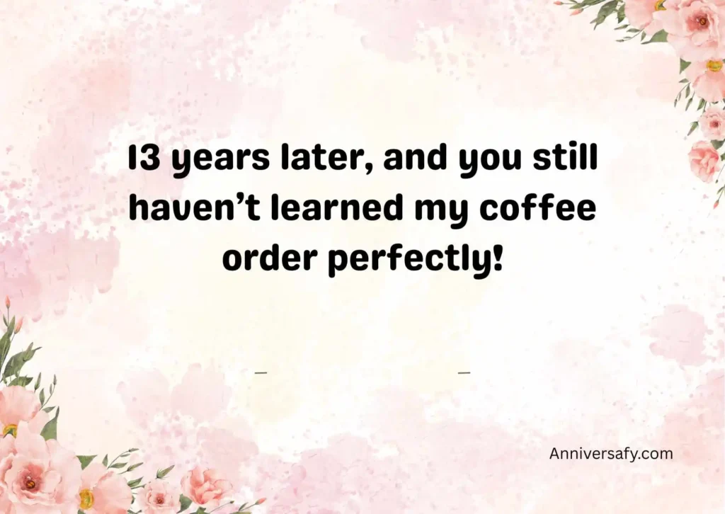 Funny and Lighthearted 13th Anniversary Quotes